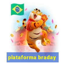 plataforma braday